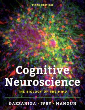 Cognitive Neuroscience - The Biology of the Mind (Fifth Edition) Format: PDF eTextbooks ISBN-13: 978-0393603170 ISBN-10: 0393603172 Delivery: Instant Download Authors: Michael Gazzaniga , Richard B. Ivry , George R. Mangun Ph.D. Publisher: W. W. Norton & Company