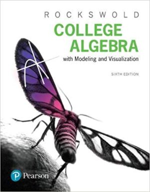 College Algebra with Modeling & Visualization (6th Edition) Format: PDF eTextbooks ISBN-13: 978-0134418049 ISBN-10: 0134418042 Delivery: Instant Download Authors: Gary Rockswold Publisher: Pearson