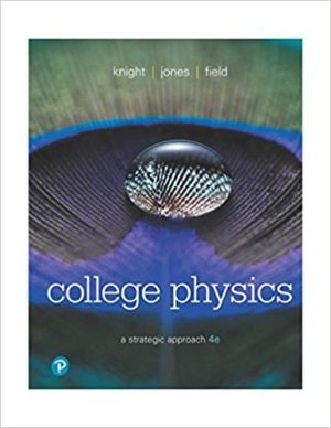 College Physics - A Strategic Approach (4th Edition) Format: PDF eTextbooks ISBN-13: 978-0134609034 ISBN-10: 0134609034 Delivery: Instant Download Authors: Randall Knight Publisher: Pearson