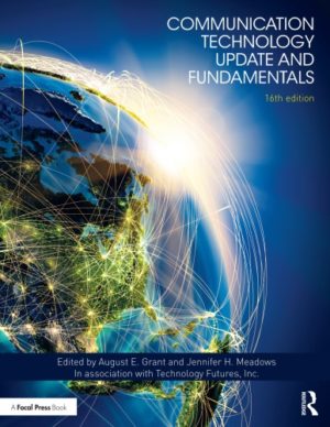 Communication Technology Update and Fundamentals (16th Edition) Format: PDF eTextbooks ISBN-13: 978-1138571365 ISBN-10: 1138571369 Delivery: Instant Download Authors: August E. Grant, Jennifer H. Meadows Publisher: Routledge