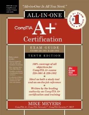 CompTIA A+ Certification All-in-One Exam Guide , Tenth Edition (Exams 220-1001 & 220-1002) Format: PDF eTextbooks ISBN-13: B07PPY7P1T ISBN-10: 1260454037 Delivery: Instant Download Authors: Mike Meyers Publisher: McGraw-Hill Education