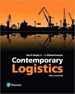 Contemporary Logistics (12th Edition) Format: PDF eTextbooks ISBN-13: 978-0134519258 ISBN-10: 0134519256 Delivery: Instant Download Authors: Paul Murphy Jr. Publisher: Pearson