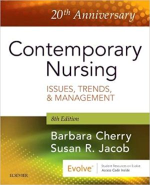 Contemporary Nursing - Issues, Trends, & Management (8th Edition) Format: PDF eTextbooks ISBN-13: 978-0323554206 ISBN-10: 0323554202 Delivery: Instant Download Authors: Barbara Cherry Publisher: Mosby