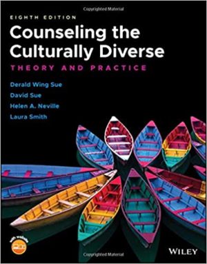 Counseling the Culturally Diverse - Theory and Practice (8th Edition) Format: PDF eTextbooks ISBN-13: 978-1119448242 ISBN-10: 1119448247 Delivery: Instant Download Authors: Derald Wing Sue Publisher: John Wiley & Sons
