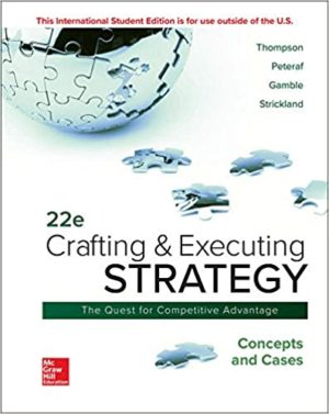 Crafting & Executing Strategy - Concepts and Cases (22nd Edition) Format: PDF eTextbooks ISBN-13: 978-1260565744 ISBN-10: 1260565742 Delivery: Instant Download Authors: Arthur Thompson Jr Publisher: McGraw-Hill