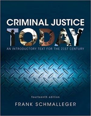 Criminal Justice Today - An Introductory Text for the 21st Century (14th Edition) Format: PDF eTextbooks ISBN-13: 978-0134145594 ISBN-10: 0134145593 Delivery: Instant Download Authors: Frank Schmalleger Publisher: Pearson