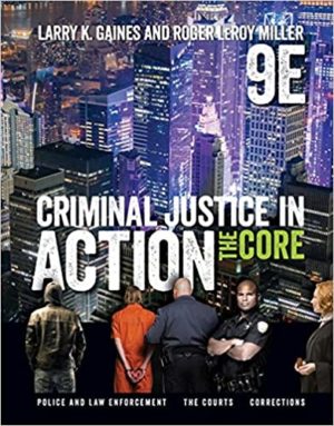 Criminal Justice in Action - The Core (9th Edition) Format: PDF eTextbooks ISBN-13: 978-1337092142 ISBN-10: 1337092142 Delivery: Instant Download Authors: Larry K. Gaines Publisher: Cengage