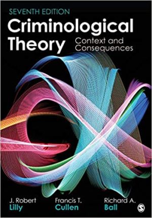 Criminological Theory - Context and Consequences (7th Edition) Format: PDF eTextbooks ISBN-13: 978-1506387307 ISBN-10: 1506387306 Delivery: Instant Download Authors: J. Robert Lilly Publisher: SAGE