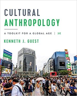 Cultural Anthropology - A Toolkit for a Global Age (Third Edition) Format: PDF eTextbooks ISBN-13: 978-0393420128 ISBN-10: 0393420124 Delivery: Instant Download Authors: Kenneth J. Guest Publisher: W. W. Norton & Company