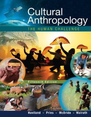 Cultural Anthropology - The Human Challenge (15th Edition) Format: PDF eTextbooks ISBN-13: 978-1305633797 ISBN-10: 1305633792 Delivery: Instant Download Authors: William A. Haviland Publisher: Cengage