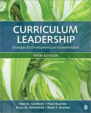 Curriculum Leadership - Strategies for Development and Implementation (5th Edition) by Allan A. Glatthorn Format: PDF eTextbooks ISBN-13: 978-1506363172 ISBN-10: 1506363172 Delivery: Instant Download Authors: Allan A. Glatthorn Publisher: SAGE