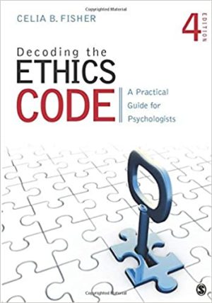 Decoding the Ethics Code - A Practical Guide for Psychologists (4th Edition) Format: PDF eTextbooks ISBN-13: 978-1483369297 ISBN-10: 1483369293 Delivery: Instant Download Authors: Celia B. Fisher Publisher: SAGE