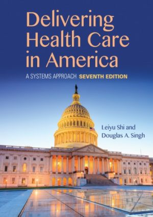 Delivering Health Care in America - A Systems Approach (7th Edition) Format: PDF eTextbooks ISBN-13: 978-1284124491 ISBN-10: 9781284124491 Delivery: Instant Download Authors: Leiyu Shi Publisher: Jones & Bartlett Learning