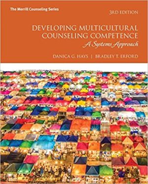 Developing Multicultural Counseling Competence - A Systems Approach (3rd Edition) Format: PDF eTextbooks ISBN-13: 978-0134523804 ISBN-10: 0134523806 Delivery: Instant Download Authors: Danica G. Hays Publisher: Pearson