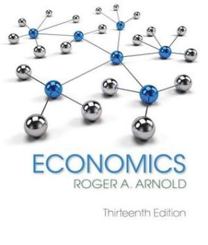 Economics (13th Edition) Format: PDF eTextbooks ISBN-13: 978-1337617383 ISBN-10: 1337617385 Delivery: Instant Download Authors: Roger A. Arnold Publisher: Cengage