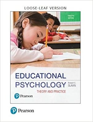 Educational Psychology - Theory and Practice (12th Edition) Format: PDF eTextbooks ISBN-13: 978-0134895109 ISBN-10: 013489510X Delivery: Instant Download Authors: Robert Slavin Publisher: Pearson