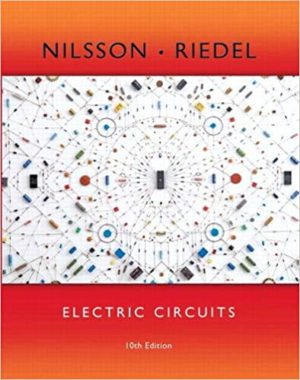 Electric Circuits (10th Edition) Format: PDF eTextbooks ISBN-13: 978-0133760033 ISBN-10: 0133760030 Delivery: Instant Download Authors: James W. Nilsson, Susan Riedel Publisher: Pearson