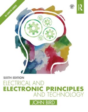 Electrical and Electronic Principles and Technology (6th Edition) Format: PDF eTextbooks ISBN-13: 978-0134879482 ISBN-10: 1138673528 Delivery: Instant Download Authors: John Bird Publisher: Routledge