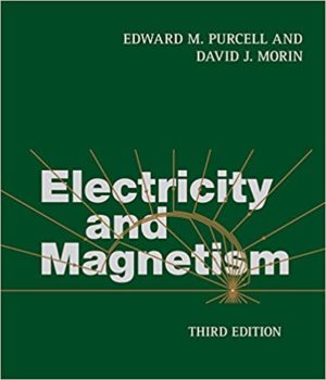Electricity and Magnetism (3rd Edition) Format: PDF eTextbooks ISBN-13: 978-1107014022 ISBN-10: 9781107014022 Delivery: Instant Download Authors: Edward M. Purcell Publisher: Cambridge University Press