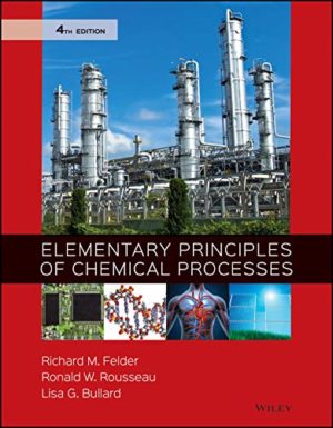Elementary Principles of Chemical Processes (4th Edition) Format: PDF eTextbooks ISBN-13: 978-1118431221 ISBN-10: 1118431227 Delivery: Instant Download Authors: Richard M. Felder Publisher: Wiley