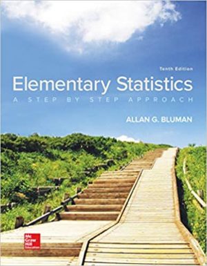 Elementary Statistics - A Step By Step Approach (10th Edition) Format: PDF eTextbooks ISBN-13: 978-1259755330 ISBN-10: 1259755339 Delivery: Instant Download Authors: Allan Bluman Publisher: McGraw-Hill Education