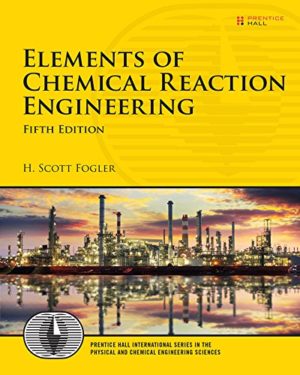 Elements of Chemical Reaction Engineering (5th Edition) Format: PDF eTextbooks ISBN-13: 978-0133887518 ISBN-10: 0133887510 Delivery: Instant Download Authors: H. Scott Fogler Publisher: Pearson