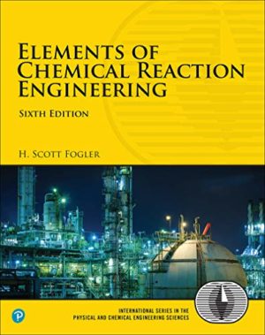 Elements of Chemical Reaction Engineering (6th Edition) Format: PDF eTextbooks ISBN-13: 978-0135486221 ISBN-10: 013548622X Delivery: Instant Download Authors: H. Fogler Publisher: Pearson