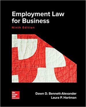 Employment Law for Business (9th Edition) Format: PDF eTextbooks ISBN-13: 978-1259722332 ISBN-10: 1259722333 Delivery: Instant Download Authors: Dawn Bennett-Alexander Publisher: McGraw-Hill Education