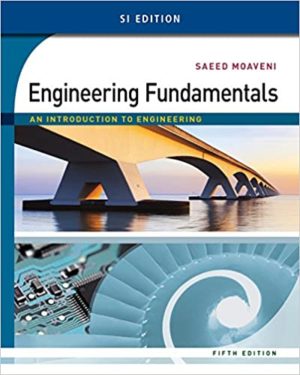 Engineering Fundamentals - An Introduction to Engineering, SI Edition (5th Edition) Format: PDF eTextbooks ISBN-13: 978-1305105720 ISBN-10: 1305105729 Delivery: Instant Download Authors: Saeed Moaveni Publisher: Cengage Learning