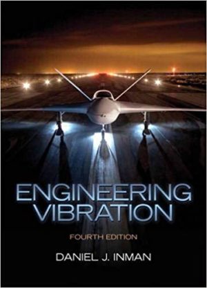 Engineering Vibration (4th Edition) Format: PDF eTextbooks ISBN-13: 978-0132871693 ISBN-10: 0132871696 Delivery: Instant Download Authors: Daniel Inman Publisher: Pearson