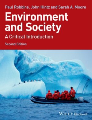 Environment and Society - A Critical Introduction (2nd Edition) by Paul Robbins Format: PDF eTextbooks ISBN-13: 978-1118451564 ISBN-10: 9781118451564 Delivery: Instant Download Authors: Paul Robbins Publisher: Wiley-Blackwell