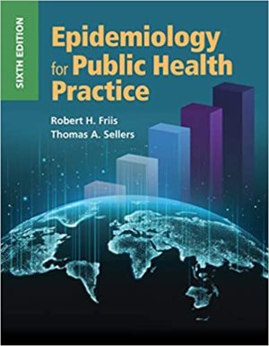 Epidemiology for Public Health Practice (6th Edition) Format: PDF eTextbooks ISBN-13: 978-1284175431 ISBN-10: 128417543X Delivery: Instant Download Authors: Robert H. Friis Publisher: Jones & Bartlett Learning