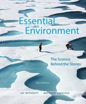 Essential Environment - The Science Behind the Stories (5th Edition) Format: PDF eTextbooks ISBN-13: 978-0321984579 ISBN-10: 0321984579 Delivery: Instant Download Authors: Jay H. Withgott, Matthew Laposata Publisher: Pearson