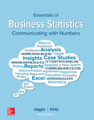 Essentials Of Business Statistics - Communicating With numbers (2nd Edition) Format: PDF eTextbooks ISBN-13: 978-1260547658 ISBN-10: 1260547655 Delivery: Instant Download Authors: Sanjiv Jaggia Publisher: McGraw-Hill Education
