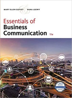 Essentials of Business Communication (11th Edition) Format: PDF eTextbooks ISBN-13: 978-1337386494 ISBN-10: 9781337386494 Delivery: Instant Download Authors: Mary Ellen Guffey Publisher: Cengage Learning
