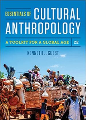 Essentials of Cultural Anthropology - A Toolkit for a Global Age (Second Edition) Format: PDF eTextbooks ISBN-13: 978-0393624618 ISBN-10: 0393624617 Delivery: Instant Download Authors: Kenneth J. Guest Publisher: W. W. Norton