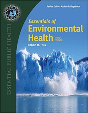 Essentials of Environmental Health (3rd Edition) Format: PDF eTextbooks ISBN-13: 978-1284123975 ISBN-10: 9781284123975 Delivery: Instant Download Authors: Robert H. Friis Publisher: Jones & Bartlett Learning