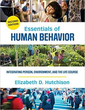 Essentials of Human Behavior - Integrating Person, Environment, and the Life Course (2nd Edition) Format: PDF eTextbooks ISBN-13: 978-1483377728 ISBN-10: 9781483377728 Delivery: Instant Download Authors: Elizabeth D. Hutchison Publisher: SAGE