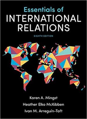 Essentials of International Relations (Eighth Edition) Format: PDF eTextbooks ISBN-13: 978-0393675191 ISBN-10: 039367519X Delivery: Instant Download Authors: Karen A. Mingst Publisher: W. W. Norton & Company