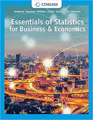 Essentials of Statistics for Business and Economics (9th Edition) Format: PDF eTextbooks ISBN-13: 978-0357045435 ISBN-10: 0357045432 Delivery: Instant Download Authors: David R. Anderson Publisher: Cengage