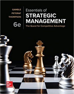 Essentials of Strategic Management - The Quest for Competitive Advantage (6th Edition) Format: PDF eTextbooks ISBN-13: 978-1259927638 ISBN-10: 1259927636 Delivery: Instant Download Authors: John Gamble Publisher: McGraw-Hill