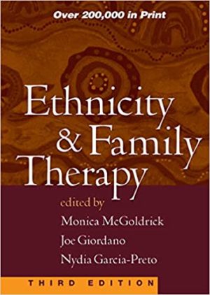 Ethnicity and Family Therapy (3rd Edition) Format: PDF eTextbooks ISBN-13: 978-1593850203 ISBN-10: 1593850204 Delivery: Instant Download Authors: Monica McGoldrick Publisher: The Guilford Press