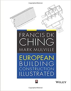 European Building Construction Illustrated by Francis D. K. Ching Format: PDF eTextbooks ISBN-13: 978-1119953173 ISBN-10: 1119953170 Delivery: Instant Download Authors: Francis D. K. Ching Publisher: Wiley