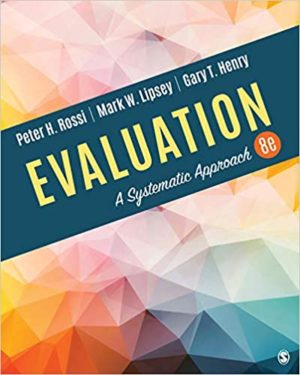 Evaluation - A Systematic Approach (8th Edition) Format: PDF eTextbooks ISBN-13: 978-1506307886 ISBN-10: 1506307884 Delivery: Instant Download Authors: Peter H. Rossi Publisher: SAGE