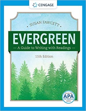 Evergreen - A Guide to Writing with Readings (11th Edition) Format: PDF eTextbooks ISBN-13: 978-1337097048 ISBN-10: 9781337097048 Delivery: Instant Download Authors: Susan Fawcett Publisher: Cengage