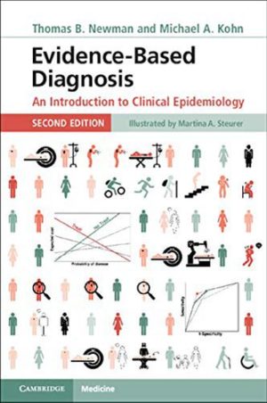 Evidence-Based Diagnosis - An Introduction to Clinical Epidemiology (2nd Edition) Format: PDF eTextbooks ISBN-13: 978-1108436717 ISBN-10: 1108436714 Delivery: Instant Download Authors: Thomas B. Newman Publisher: Cambridge University Press