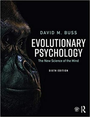 Evolutionary Psychology - The New Science of the Mind (6th Edition) Format: PDF eTextbooks ISBN-13: 978-1138088610 ISBN-10: 1138088617 Delivery: Instant Download Authors: David Buss Publisher: Routledge