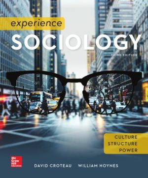 Experience Sociology (3rd Edition) Format: PDF eTextbooks ISBN-13: 978-1259405235 ISBN-10: 1259405230 Delivery: Instant Download Authors: William Hoynes; David Croteau Publisher: McGraw-Hill Education