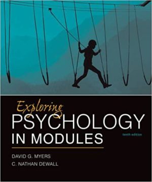 Exploring Psychology in Modules (Tenth Edition) Format: PDF eTextbooks ISBN-13: 978-1464154386 ISBN-10: 1464154384 Delivery: Instant Download Authors: David G. Myers Publisher: Worth