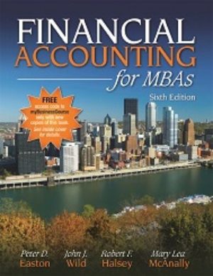Financial Accounting for MBAs (6th Edition) Format: PDF eTextbooks ISBN-13: 978-1618531001 ISBN-10: 161853100X Delivery: Instant Download Authors: Peter D. Easton Publisher: Cambridge Business